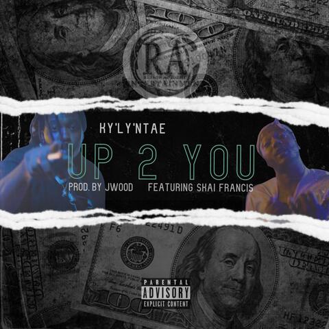 Up 2 You (feat. Skai Francis)