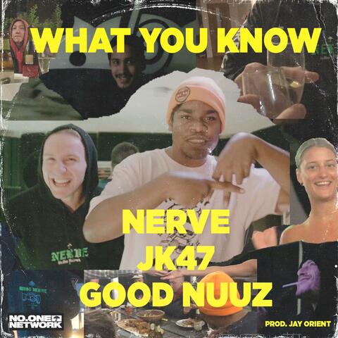 What You Know (feat. Nerve, JK47 & Good Nuuz)