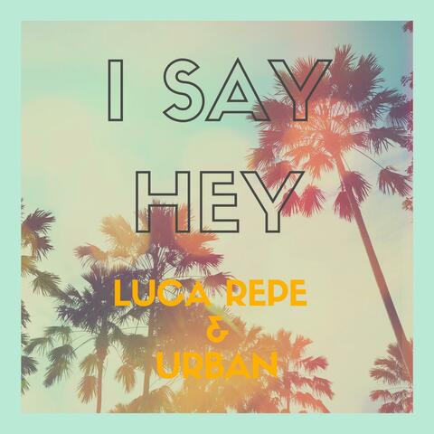 I Say Hey (feat. Kill Urban)