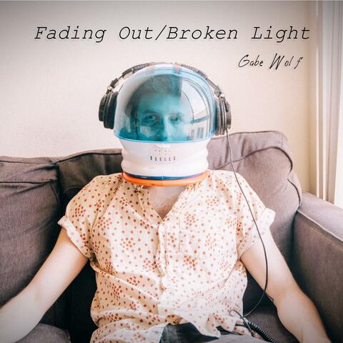 Fading Out/Broken Light