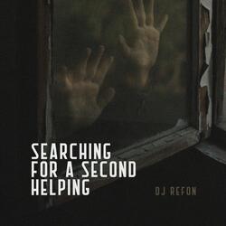 Searching for a Second Helping
