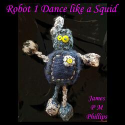 Robot 1 Dance like a Squid