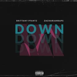 Down (feat. Brittany Pfantz & Zachariahraps)