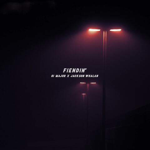 Fiendin' for a Fix (feat. Jackson Whalan)