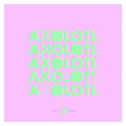 AXOLOTL.