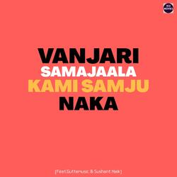 Vanjari samajaala kami samju naka (feat. guttemusic & Sushant Naik)