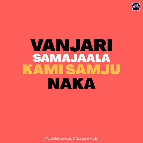 Vanjari samajaala kami samju naka (feat. guttemusic & Sushant Naik)