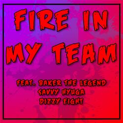 Fire In My Team (feat. Baker The Legend, Savvy Hyuga & Dizzy Eight)