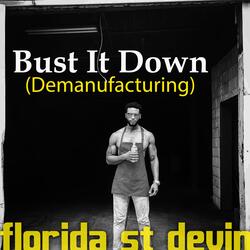 Bust It Down (Demanufacturing)