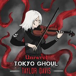 Unravel (From "Tokyo Ghoul")