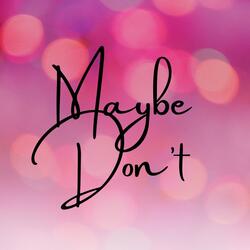 Maybe Don't (Stripped)
