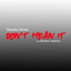 Don't Mean It (feat. Martinez Stephens)