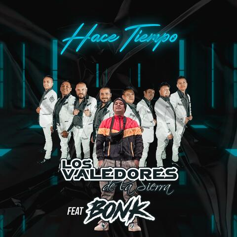 Hace Tiempo (feat. Los Valedores de la Sierra & Bonk Dos Achez Crew)