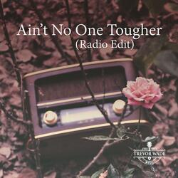 Ain't No One Tougher