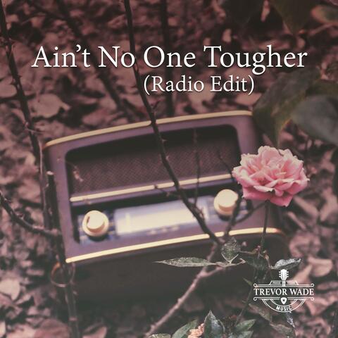 Ain't No One Tougher