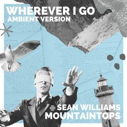 Wherever I Go (feat. Sean Williams)