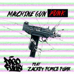 Machine Gun Funk (feat. Zackey Force Funk)