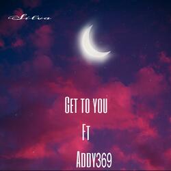Get To You (feat. Addy369)