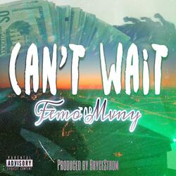 Can't Wait (feat. Femo Mvny)
