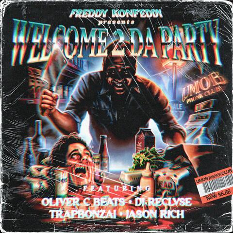 WELCOME 2 DA PARTY