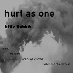 Hurt As One