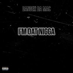 I'm dat Nigga