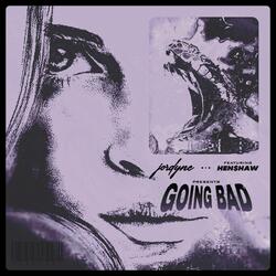 Going Bad (feat. HEN$HAW)