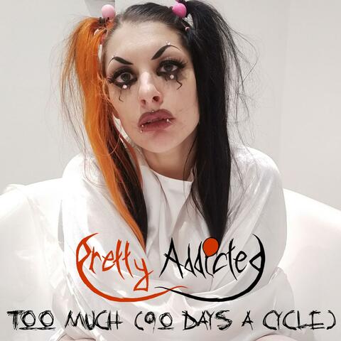 Too Much (90 Days A Cycle)