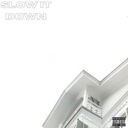 Slow It Down
