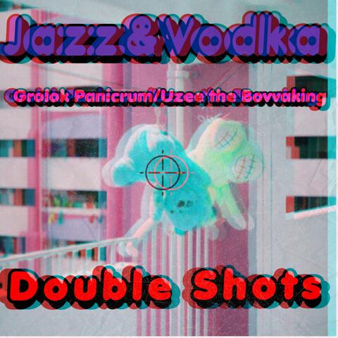 (Jazz & Vodka) Double Shots