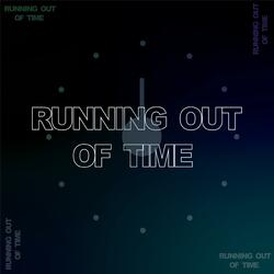 running out of time
