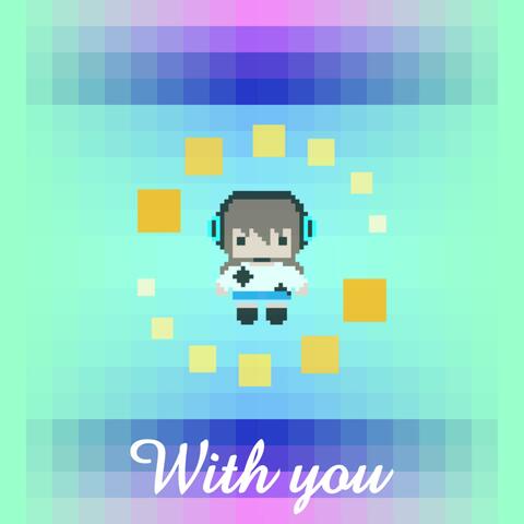 With you