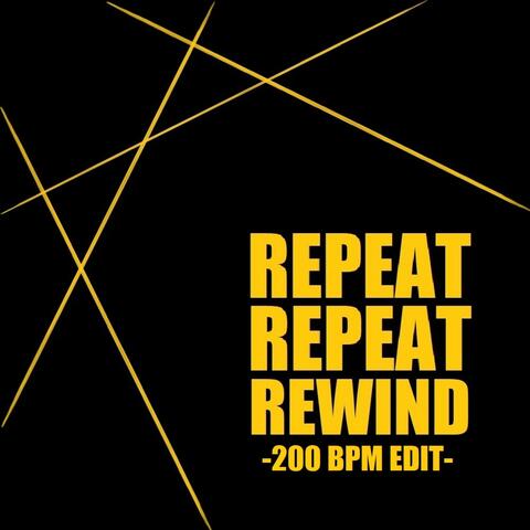 Repeat Repeat Rewind - 200 bpm edit