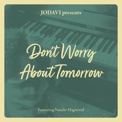 Don't Worry About Tomorrow (feat. Natalie Hagwood)