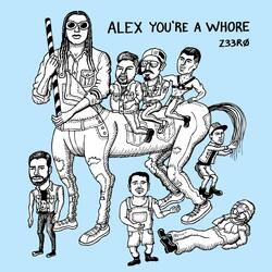 Alex You're A Whore