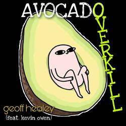 Avocado Overkill (feat. Kevin Owen)