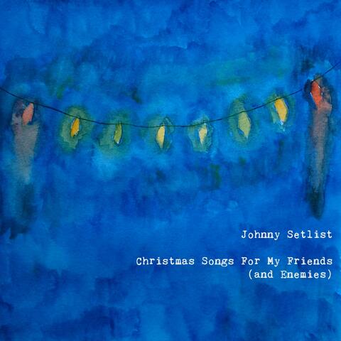 Christmas Songs for My Friends (And Enemies)