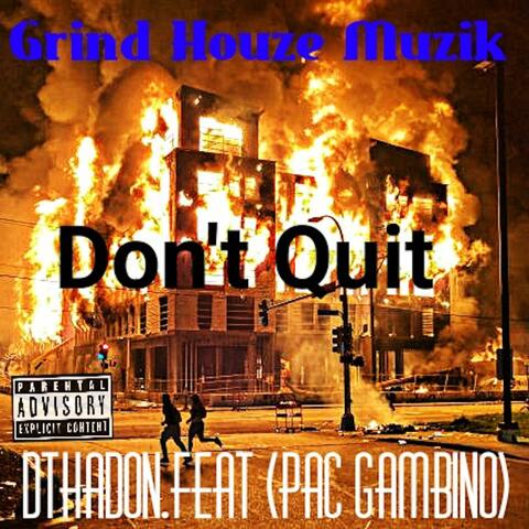 Don't Quit (feat. DThaDon & Pac Gambino)