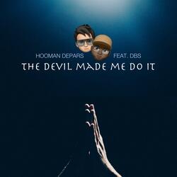 The devil made me do it (feat. DBS)