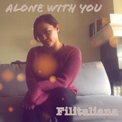 Alone With You