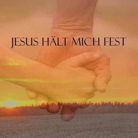 Jesus hält mich fest