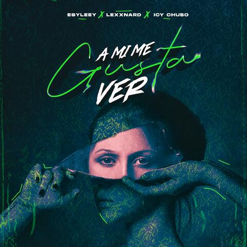 A mi me gusta ver (feat. Lexxnard & Icy Chubo)