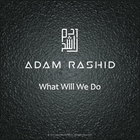 What Will We Do