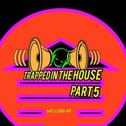 Trapped in the house part 5
