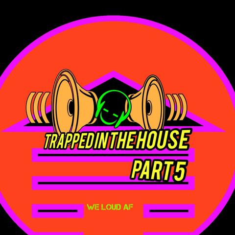 Trapped in the house part 5