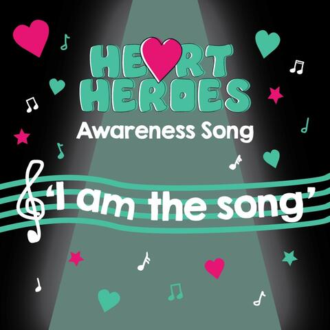 I am the song- Heart Heroes Awareness song