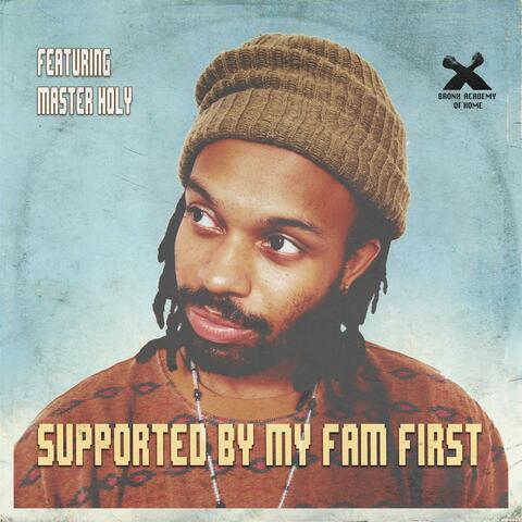 SUPPORTED BY MY FAM FIRST (feat. Master Holy)