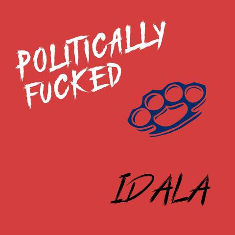 Politically Fucked!