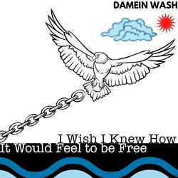 I Wish I Knew How It Would Feel to be Free (feat. Ricky Burkhead, Tim Burkhead, James Judon, James McCleod, Lazarrus Miller, Daniel Roebuck & Mark Yacovone)