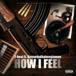 How I Feel (feat. KennedyDhaBoogieman)